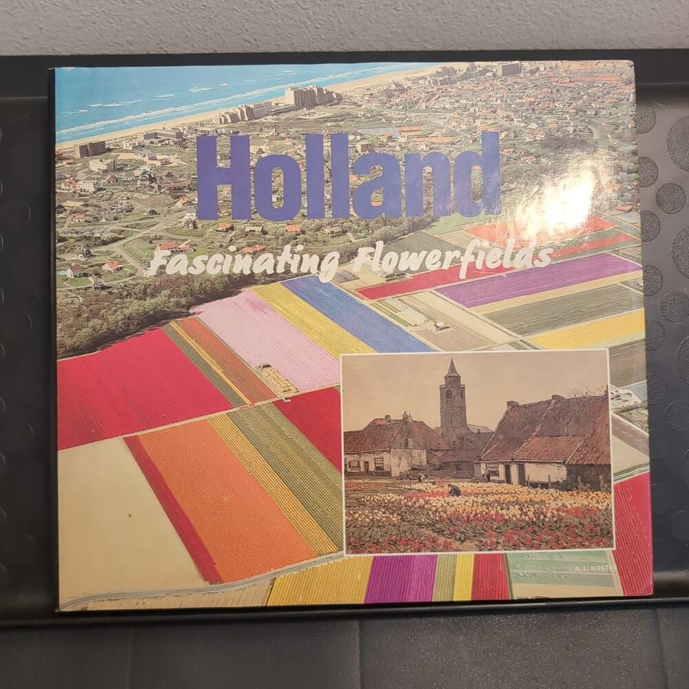 Holland: Fascinating Flowerfields by Hermann van Amsterdam & Peter van der Voort